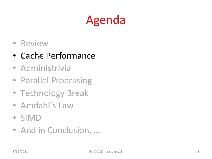 Agenda • • Review Cache Performance Administrivia Parallel Processing Technology Break Amdahl’s Law SIMD