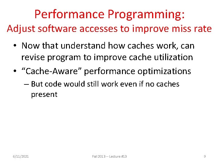 Performance Programming: Adjust software accesses to improve miss rate • Now that understand how