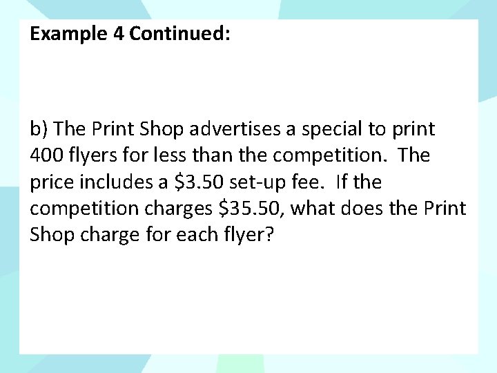 Example 4 Continued: b) The Print Shop advertises a special to print 400 flyers