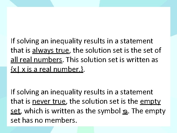 If solving an inequality results in a statement that is always true, the solution