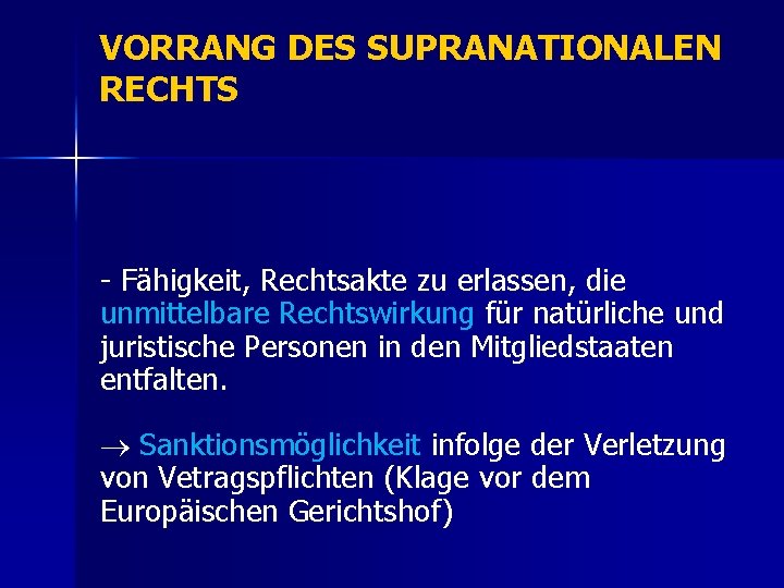 VORRANG DES SUPRANATIONALEN RECHTS - Fähigkeit, Rechtsakte zu erlassen, die unmittelbare Rechtswirkung für natürliche