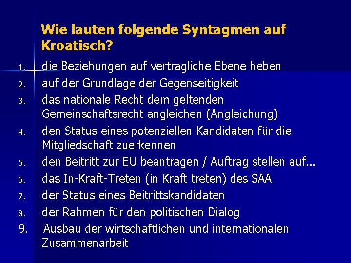 Wie lauten folgende Syntagmen auf Kroatisch? 1. 2. 3. 4. 5. 6. 7. 8.