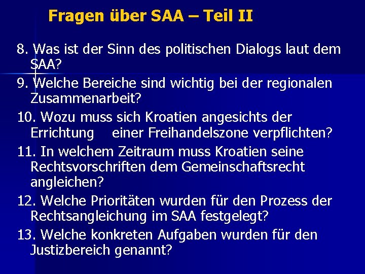 Fragen über SAA – Teil II 8. Was ist der Sinn des politischen Dialogs