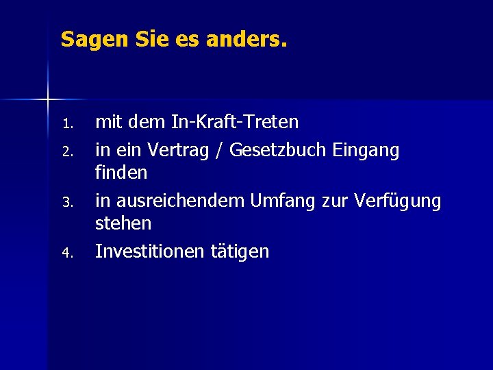 Sagen Sie es anders. 1. 2. 3. 4. mit dem In-Kraft-Treten in ein Vertrag