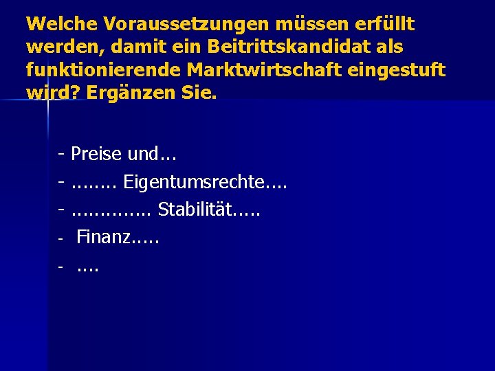 Welche Voraussetzungen müssen erfüllt werden, damit ein Beitrittskandidat als funktionierende Marktwirtschaft eingestuft wird? Ergänzen