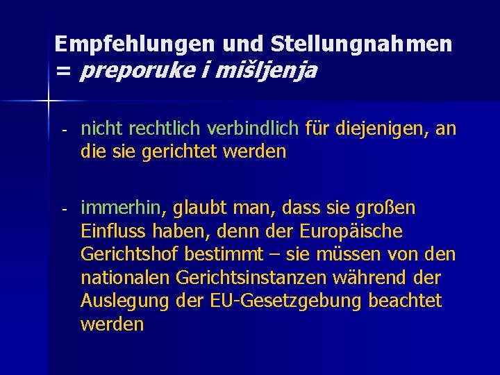 Empfehlungen und Stellungnahmen = preporuke i mišljenja - nicht rechtlich verbindlich für diejenigen, an