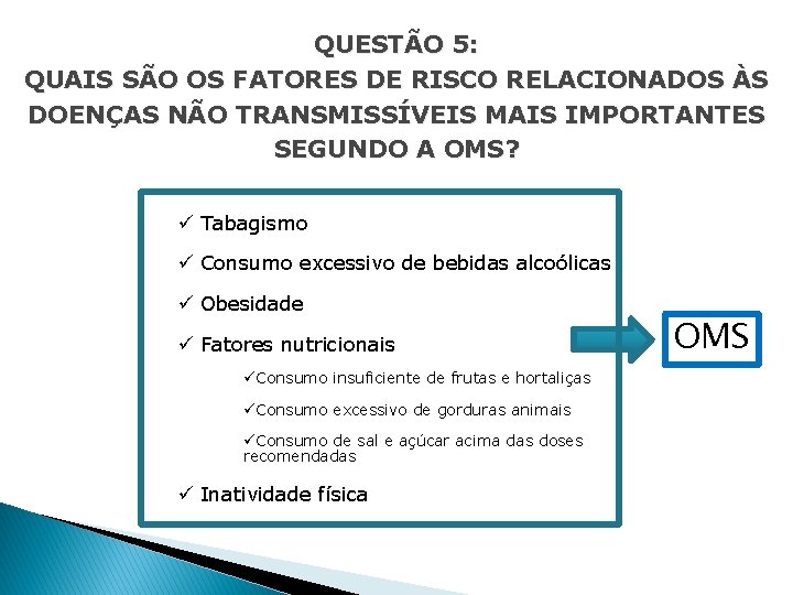 QUESTÃO 5: QUAIS SÃO OS FATORES DE RISCO RELACIONADOS ÀS DOENÇAS NÃO TRANSMISSÍVEIS MAIS