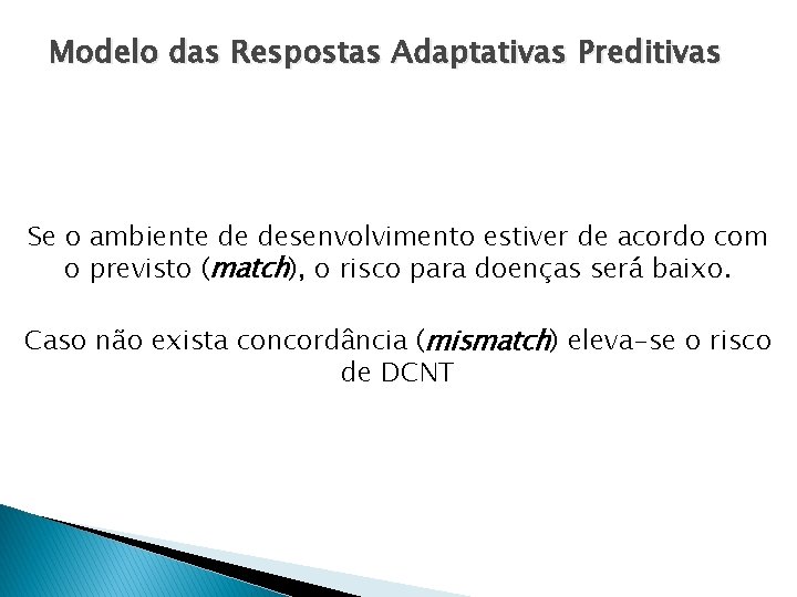 Modelo das Respostas Adaptativas Preditivas Se o ambiente de desenvolvimento estiver de acordo com