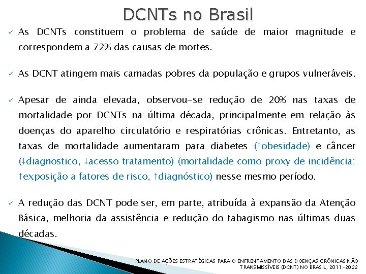 DCNTs no Brasil ü As DCNTs constituem o problema de saúde de maior magnitude