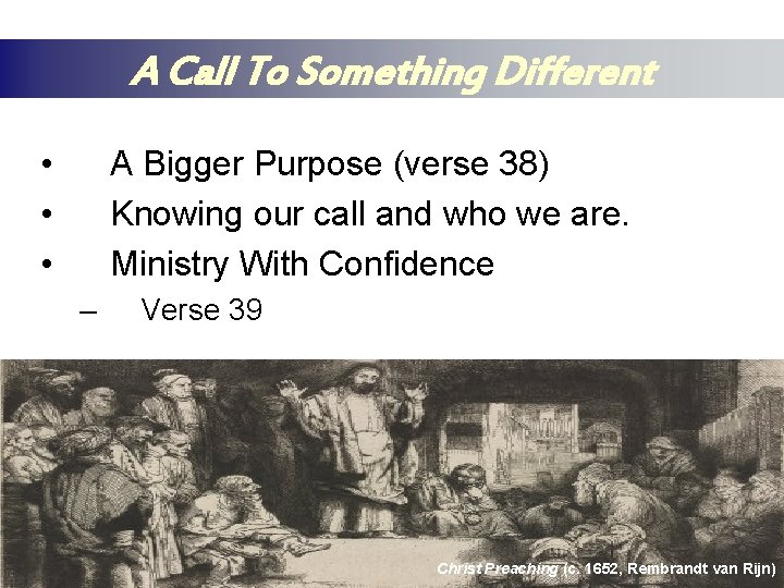 A Call To Something Different • • • A Bigger Purpose (verse 38) Knowing