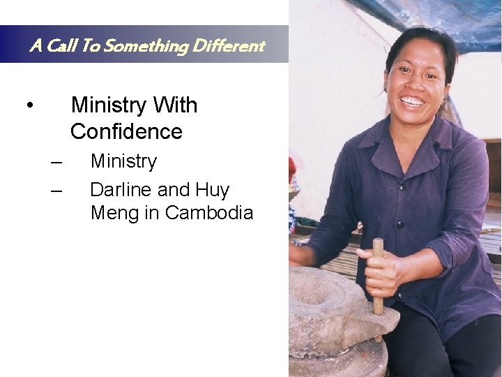 A Call To Something Different • Ministry With Confidence – – Ministry Darline and