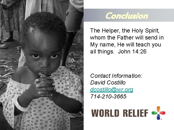 Conclusion The Helper, the Holy Spirit, whom the Father will send in My name,