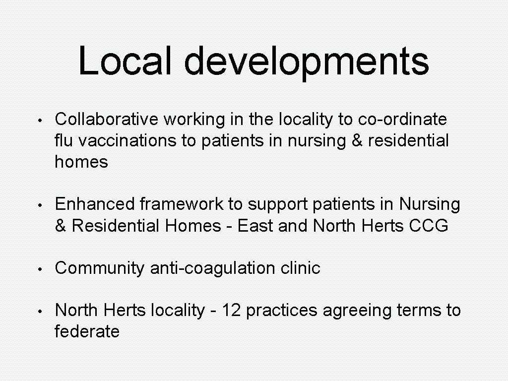 Local developments • Collaborative working in the locality to co-ordinate flu vaccinations to patients
