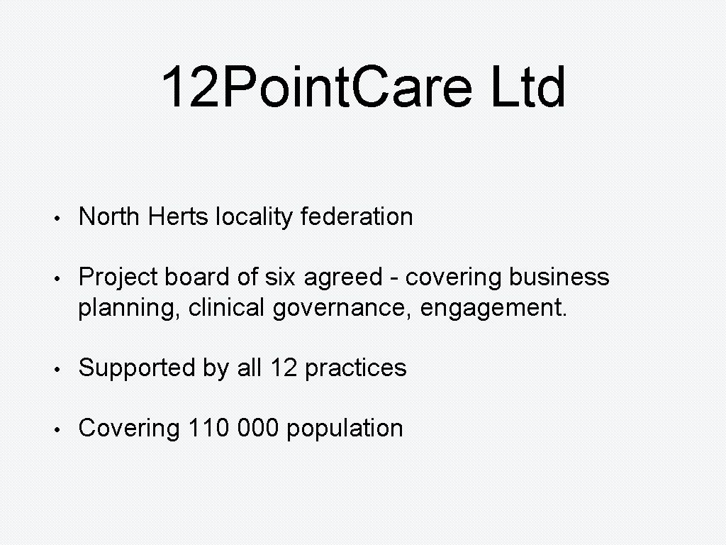 12 Point. Care Ltd • North Herts locality federation • Project board of six