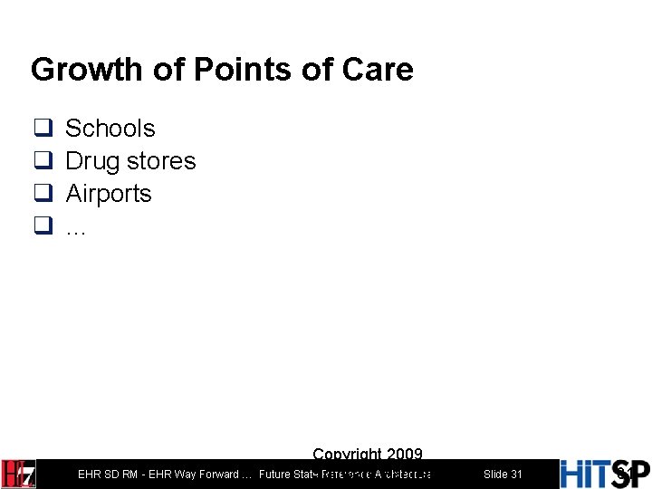 Growth of Points of Care q q Schools Drug stores Airports … EHR SD