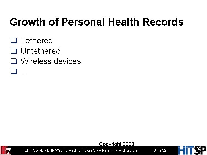 Growth of Personal Health Records q q Tethered Untethered Wireless devices … EHR SD