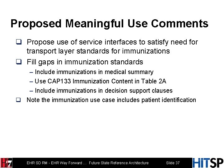 Proposed Meaningful Use Comments q Propose use of service interfaces to satisfy need for