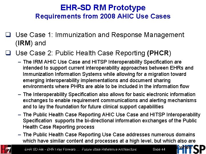 EHR-SD RM Prototype Requirements from 2008 AHIC Use Cases q Use Case 1: Immunization