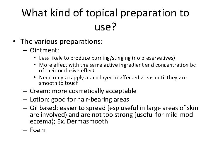 What kind of topical preparation to use? • The various preparations: – Ointment: •