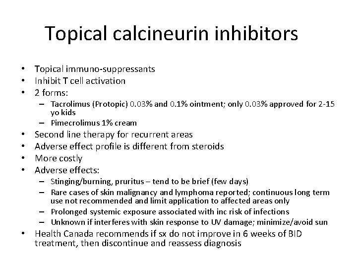 Topical calcineurin inhibitors • Topical immuno-suppressants • Inhibit T cell activation • 2 forms: