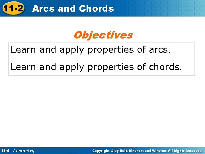 11 -2 Arcs and Chords Objectives Learn and apply properties of arcs. Learn and