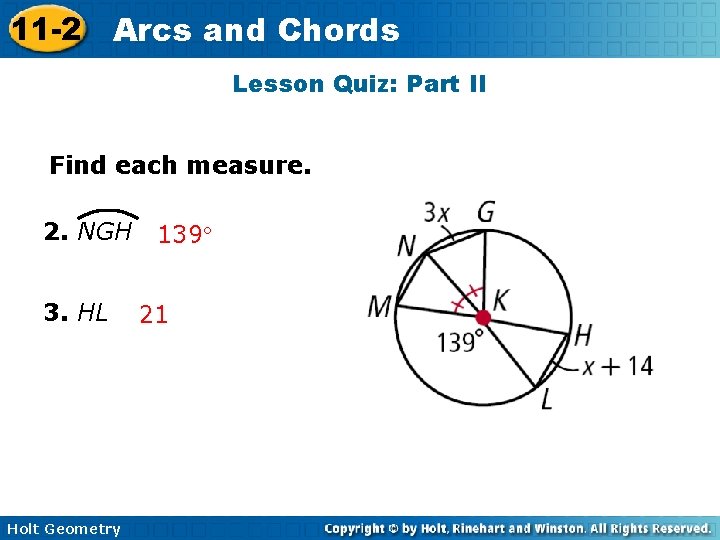 11 -2 Arcs and Chords Lesson Quiz: Part II Find each measure. 2. NGH
