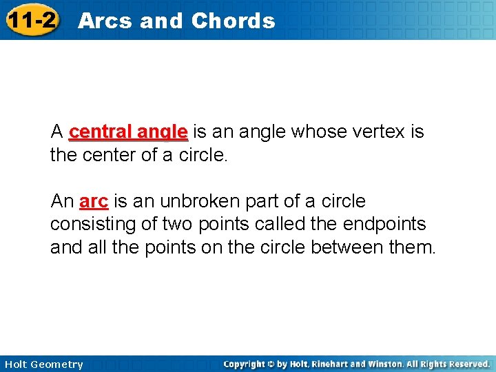 11 -2 Arcs and Chords A central angle is an angle whose vertex is
