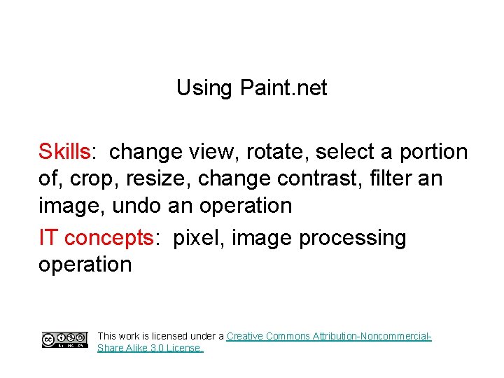 Using Paint. net Skills: change view, rotate, select a portion of, crop, resize, change