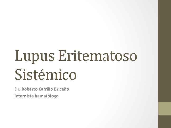 Lupus Eritematoso Sistémico Dr. Roberto Carrillo Briceño Internista hematólogo 