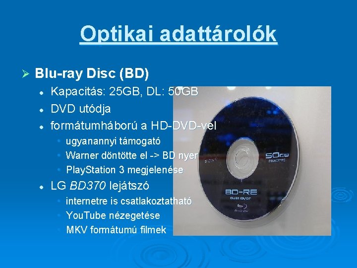 Optikai adattárolók Ø Blu-ray Disc (BD) l l l Kapacitás: 25 GB, DL: 50