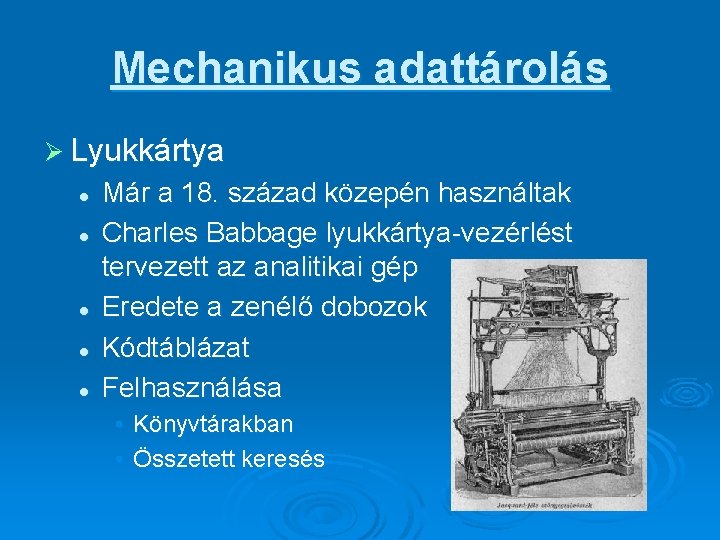 Mechanikus adattárolás Ø Lyukkártya l l l Már a 18. század közepén használtak Charles