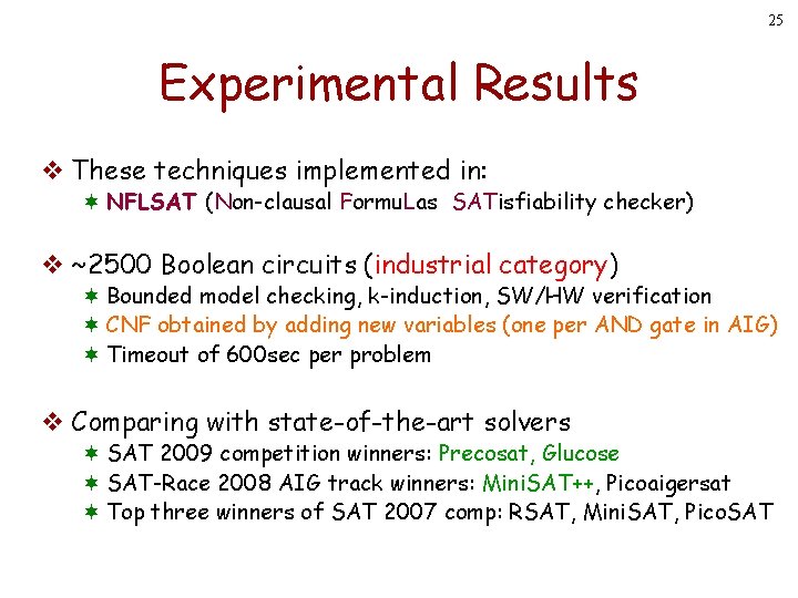 25 Experimental Results v These techniques implemented in: ¬ NFLSAT (Non-clausal Formu. Las SATisfiability 25 Experimental Results v These techniques implemented in: ¬ NFLSAT (Non-clausal Formu. Las SATisfiability