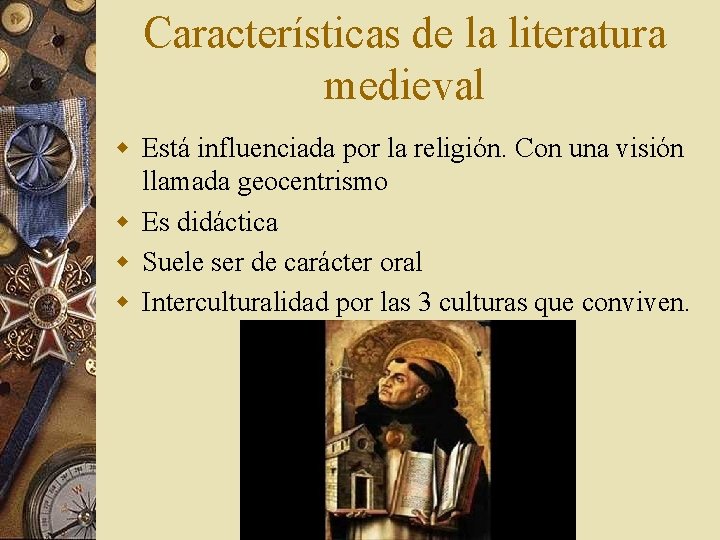 Características de la literatura medieval w Está influenciada por la religión. Con una visión