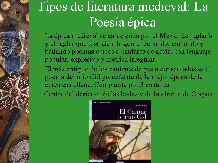 Tipos de literatura medieval: La Poesía épica w La épica medieval se caracteriza por