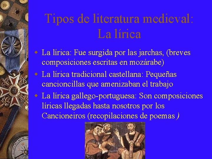 Tipos de literatura medieval: La lírica w La lírica: Fue surgida por las jarchas,