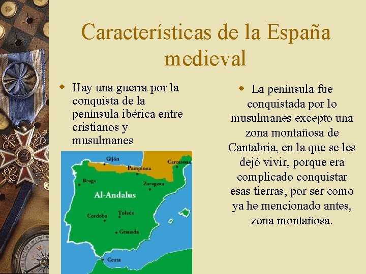 Características de la España medieval w Hay una guerra por la conquista de la