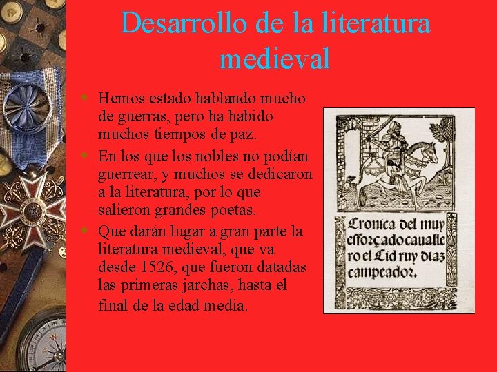 Desarrollo de la literatura medieval w Hemos estado hablando mucho de guerras, pero ha