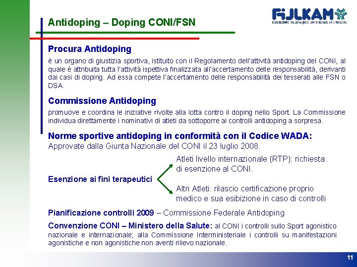 Antidoping – Doping CONI/FSN Procura Antidoping è un organo di giustizia sportiva, istituito con