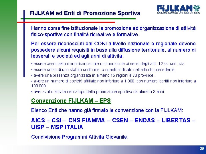FIJLKAM ed Enti di Promozione Sportiva Hanno come fine istituzionale la promozione ed organizzazione
