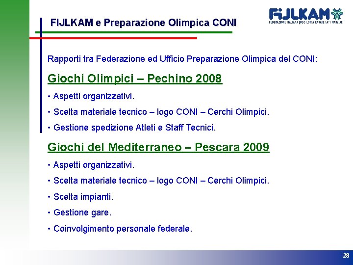 FIJLKAM e Preparazione Olimpica CONI Rapporti tra Federazione ed Ufficio Preparazione Olimpica del CONI: