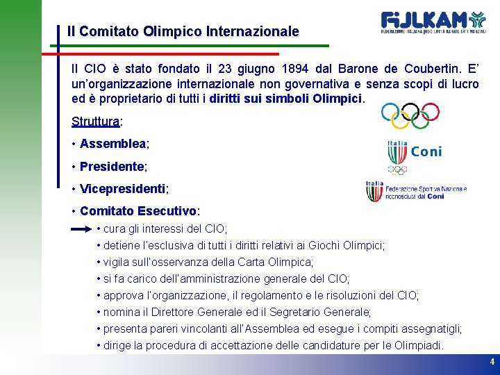 Il Comitato Olimpico Internazionale Il CIO è stato fondato il 23 giugno 1894 dal