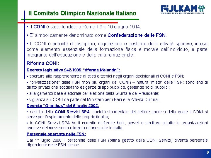 Il Comitato Olimpico Nazionale Italiano • Il CONI è stato fondato a Roma il