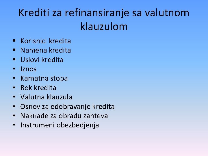 Krediti za refinansiranje sa valutnom klauzulom § § § • • Korisnici kredita Namena Krediti za refinansiranje sa valutnom klauzulom § § § • • Korisnici kredita Namena