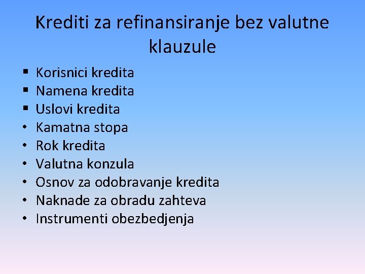 Krediti za refinansiranje bez valutne klauzule § § § • • • Korisnici kredita Krediti za refinansiranje bez valutne klauzule § § § • • • Korisnici kredita