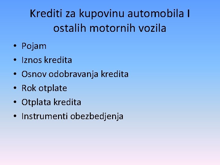 Krediti za kupovinu automobila I ostalih motornih vozila • • • Pojam Iznos kredita