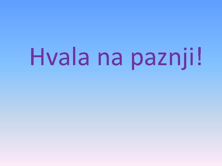 Hvala na paznji! Hvala na paznji!