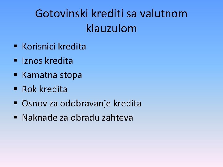 Gotovinski krediti sa valutnom klauzulom § § § Korisnici kredita Iznos kredita Kamatna stopa