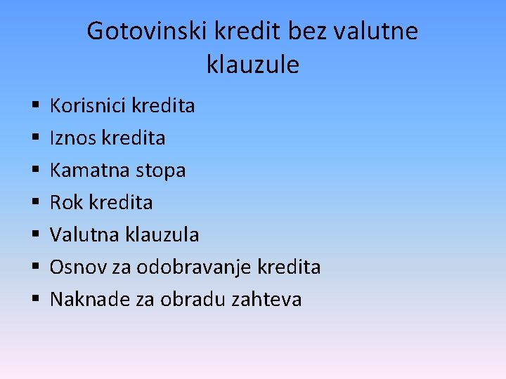 Gotovinski kredit bez valutne klauzule § § § § Korisnici kredita Iznos kredita Kamatna Gotovinski kredit bez valutne klauzule § § § § Korisnici kredita Iznos kredita Kamatna