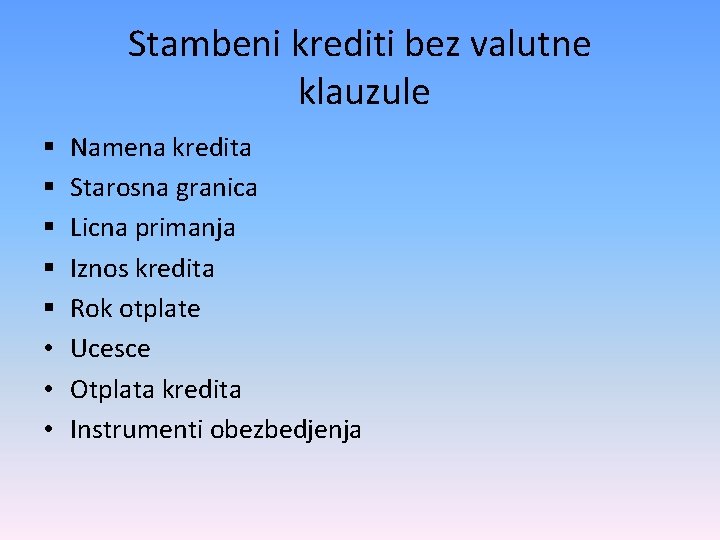 Stambeni krediti bez valutne klauzule § § § • • • Namena kredita Starosna Stambeni krediti bez valutne klauzule § § § • • • Namena kredita Starosna