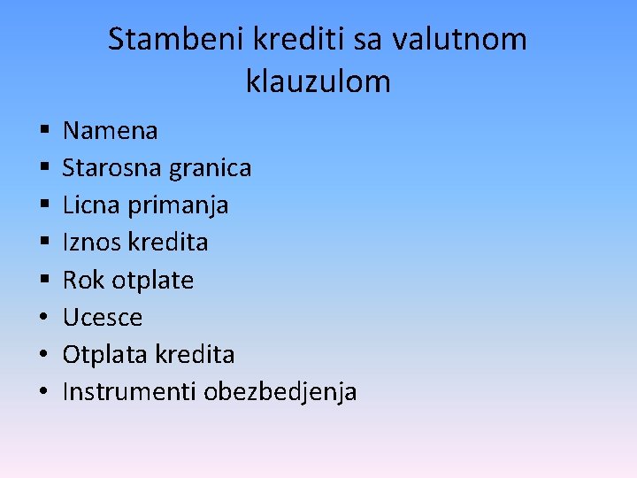 Stambeni krediti sa valutnom klauzulom § § § • • • Namena Starosna granica